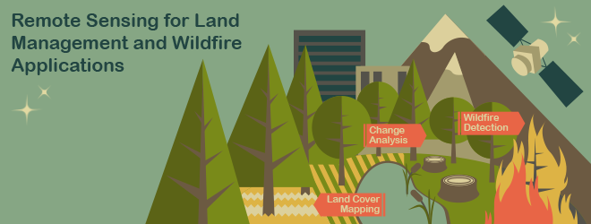 Remote Sensing for Land Management and Wildfire Applications graphic