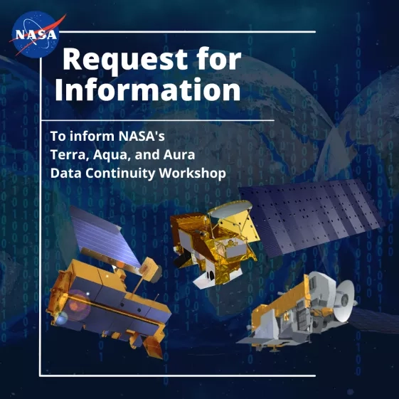artists' renderings of three gold and gray colored satellites on a blue background with columns of zeros and ones as a a reference to binary code. Text says "Request for Information... To inform NASA's Terra, Aqua, and Aura Data Continuity Workshop"
